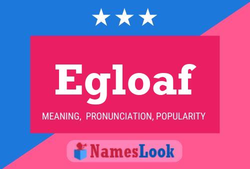 Egloaf Name Poster