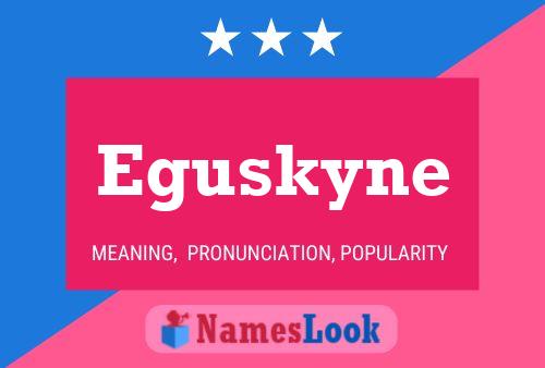 Eguskyne Name Poster