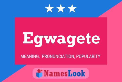 Egwagete Name Poster