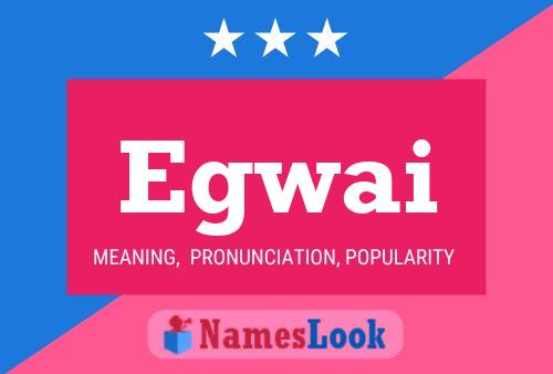 Egwai Name Poster