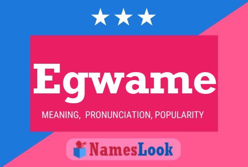 Egwame Name Poster