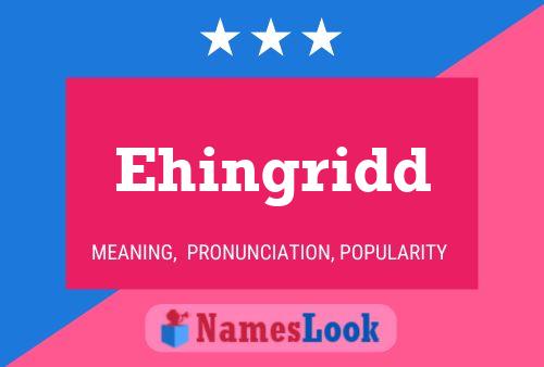 Ehingridd Name Poster