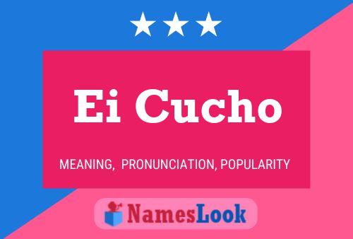 Ei Cucho Name Poster