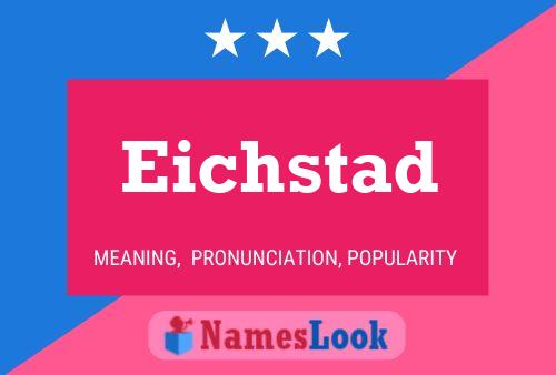 Eichstad Name Poster