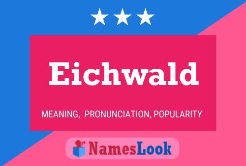 Eichwald Name Poster