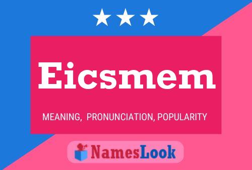 Eicsmem Name Poster