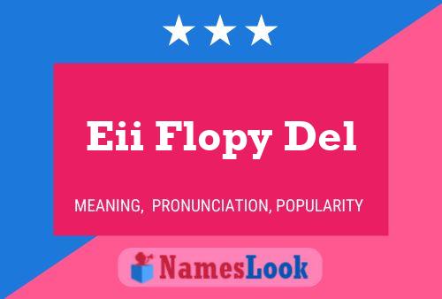 Eii Flopy Del Name Poster