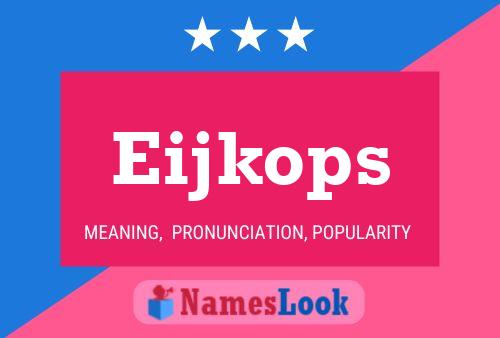 Eijkops Name Poster