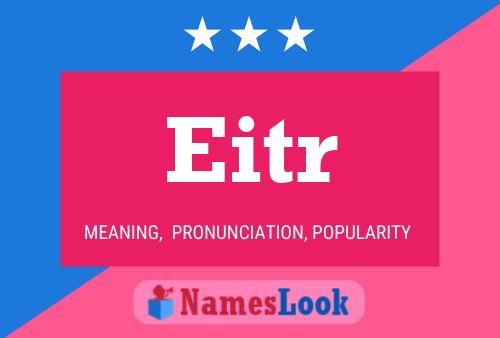 Eitr Name Poster