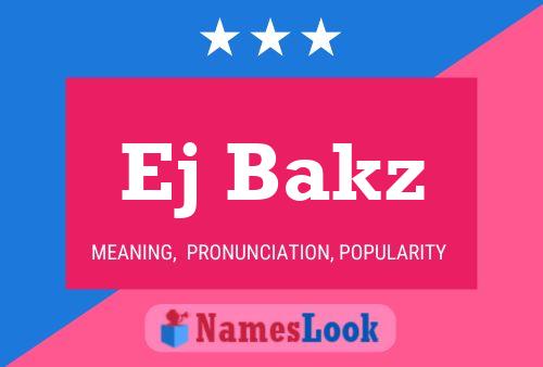 Ej Bakz Name Poster