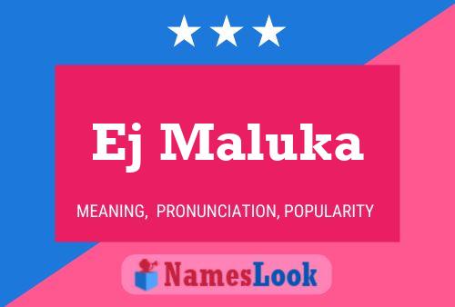 Ej Maluka Name Poster