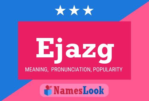 Ejazg Name Poster