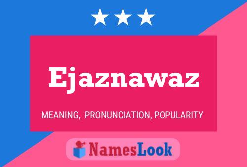 Ejaznawaz Name Poster