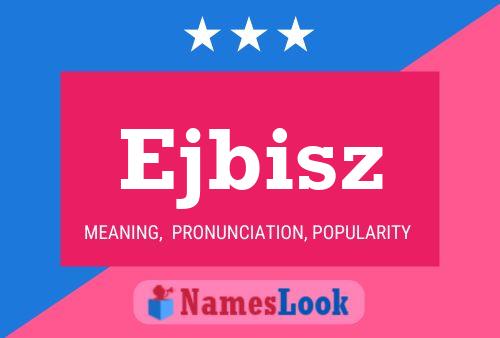 Ejbisz Name Poster