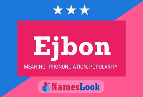 Ejbon Name Poster