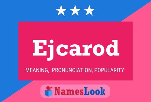 Ejcarod Name Poster