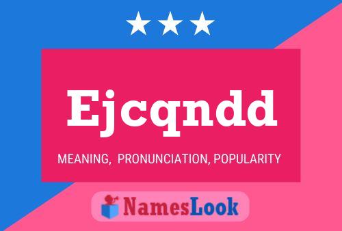 Ejcqndd Name Poster