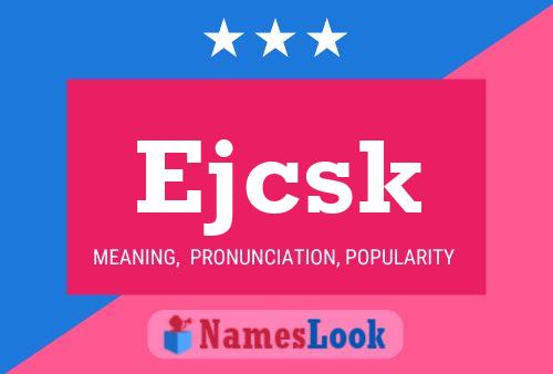 Ejcsk Name Poster