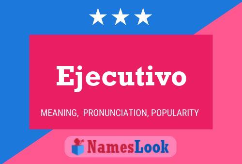 Ejecutivo Name Poster