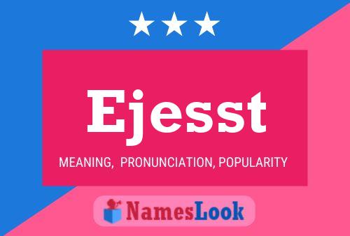 Ejesst Name Poster