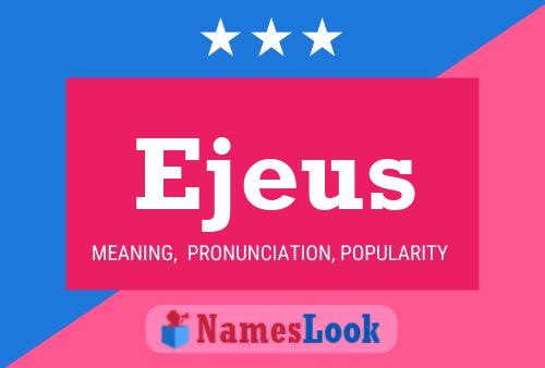 Ejeus Name Poster