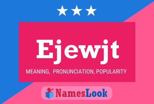 Ejewjt Name Poster