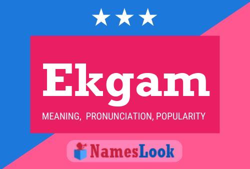 Ekgam Name Poster