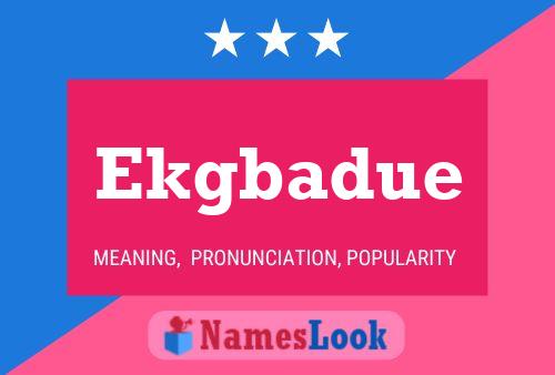 Ekgbadue Name Poster