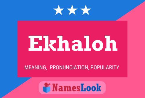 Ekhaloh Name Poster