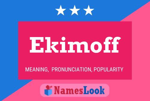 Ekimoff Name Poster