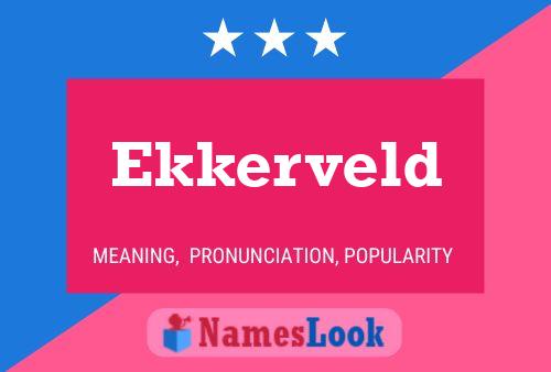 Ekkerveld Name Poster