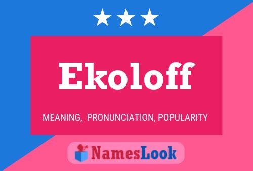 Ekoloff Name Poster