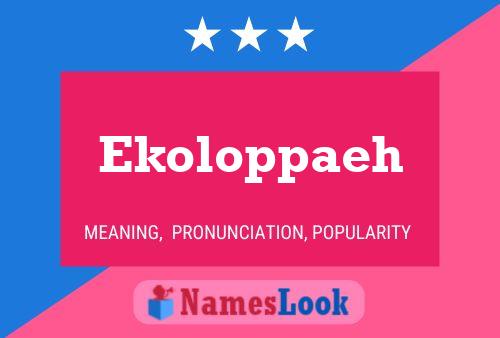 Ekoloppaeh Name Poster