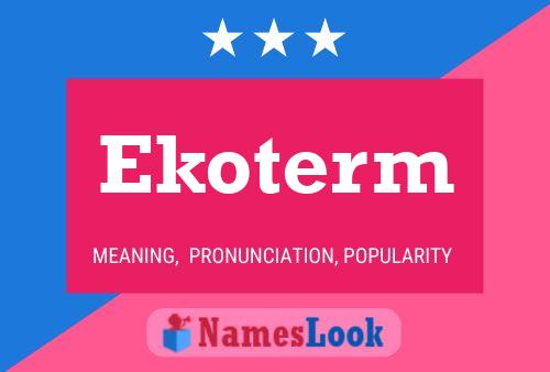 Ekoterm Name Poster