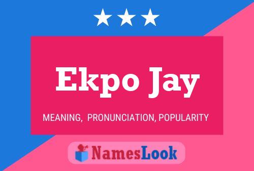 Ekpo Jay Name Poster