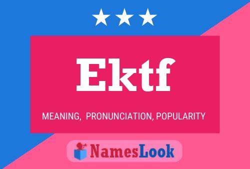 Ektf Name Poster