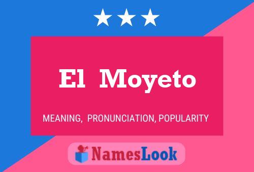 El  Moyeto Name Poster