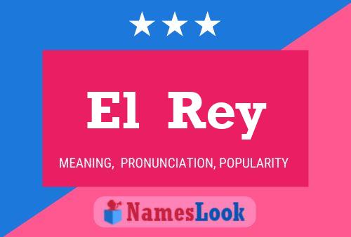 El  Rey Name Poster