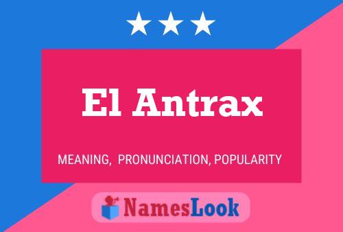 El Antrax Name Poster