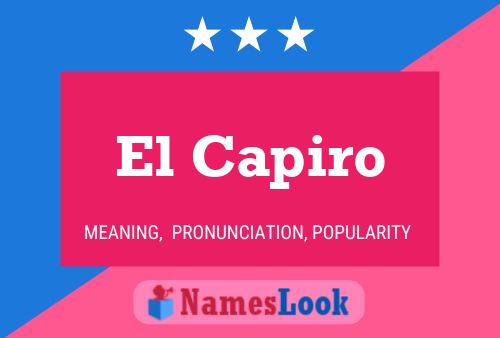 El Capiro Name Poster