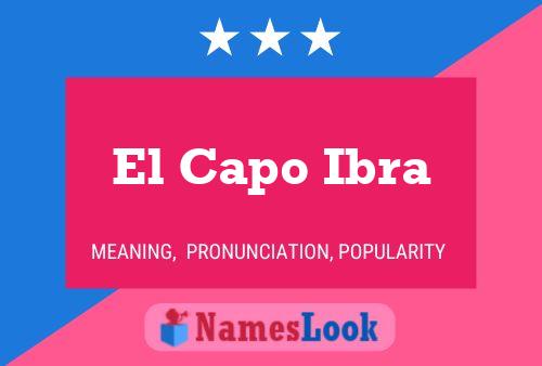 El Capo Ibra Name Poster