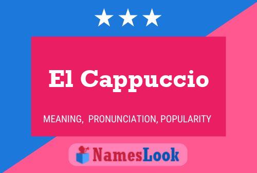 El Cappuccio Name Poster