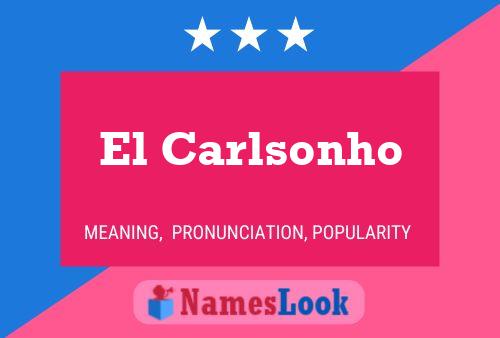 El Carlsonho Name Poster