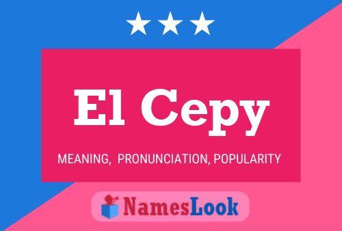 El Cepy Name Poster