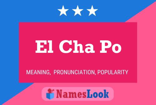 El Cha Po Name Poster