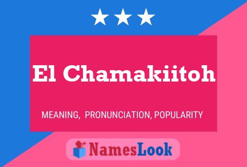 El Chamakiitoh Name Poster