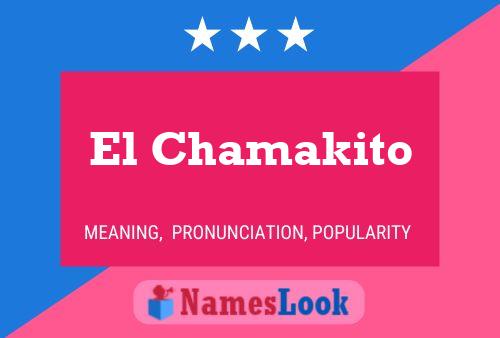 El Chamakito Name Poster