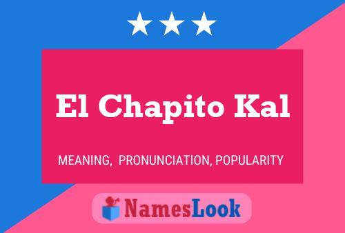 El Chapito Kal Name Poster