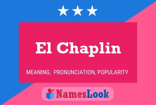 El Chaplin Name Poster