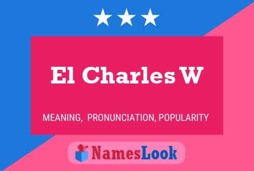 El Charles W Name Poster